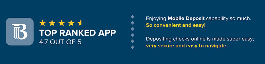 Top ranked app: 4.7 out of 5 stars. Enjoying Mobile Deposit capability so much. So convenient and easy! Depositing checks online is made super easy, very secure and easy to navigate.