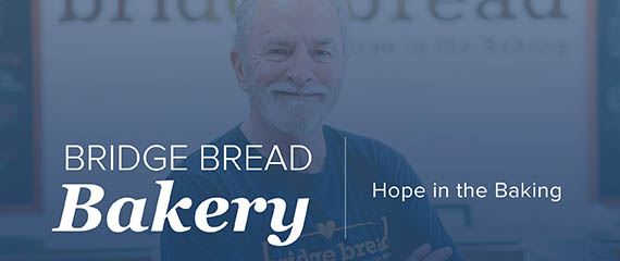 Bridge Bread Bakery - Hope in the baking