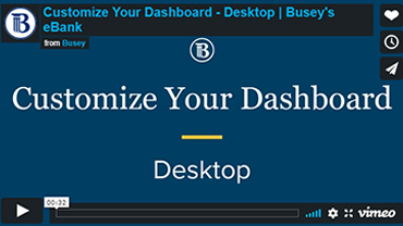 Video clip of Busey's eBank - Customize Your Dashboard Desktop