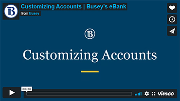 Video clip of Busey's eBank - Customizing Your Accounts