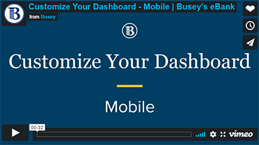 Video clip of Busey's eBank - Customize Your Dashboard Mobile